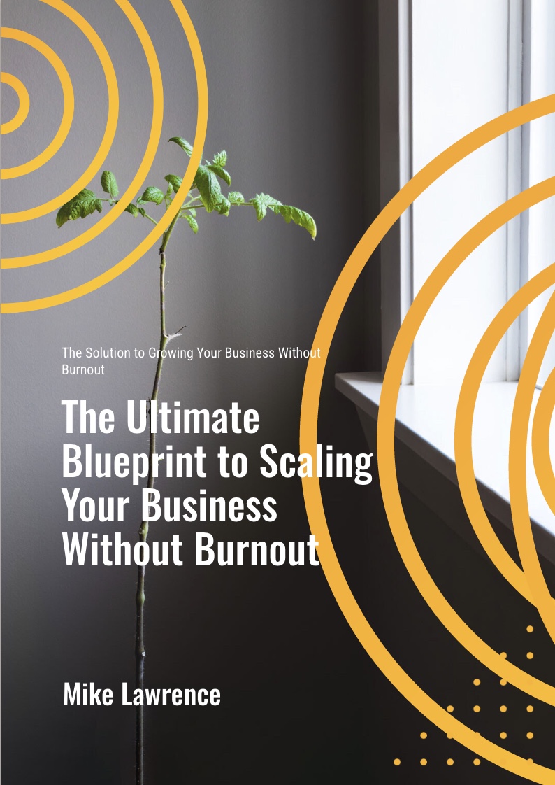 The Ultimate Blueprint to Scaling your Business Without Burnout
